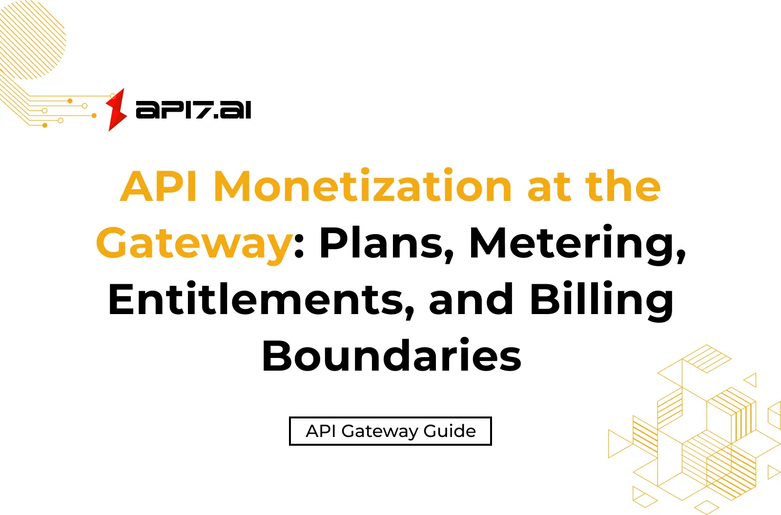 API Monetization at the Gateway: Plans, Metering, Entitlements, and Billing Boundaries