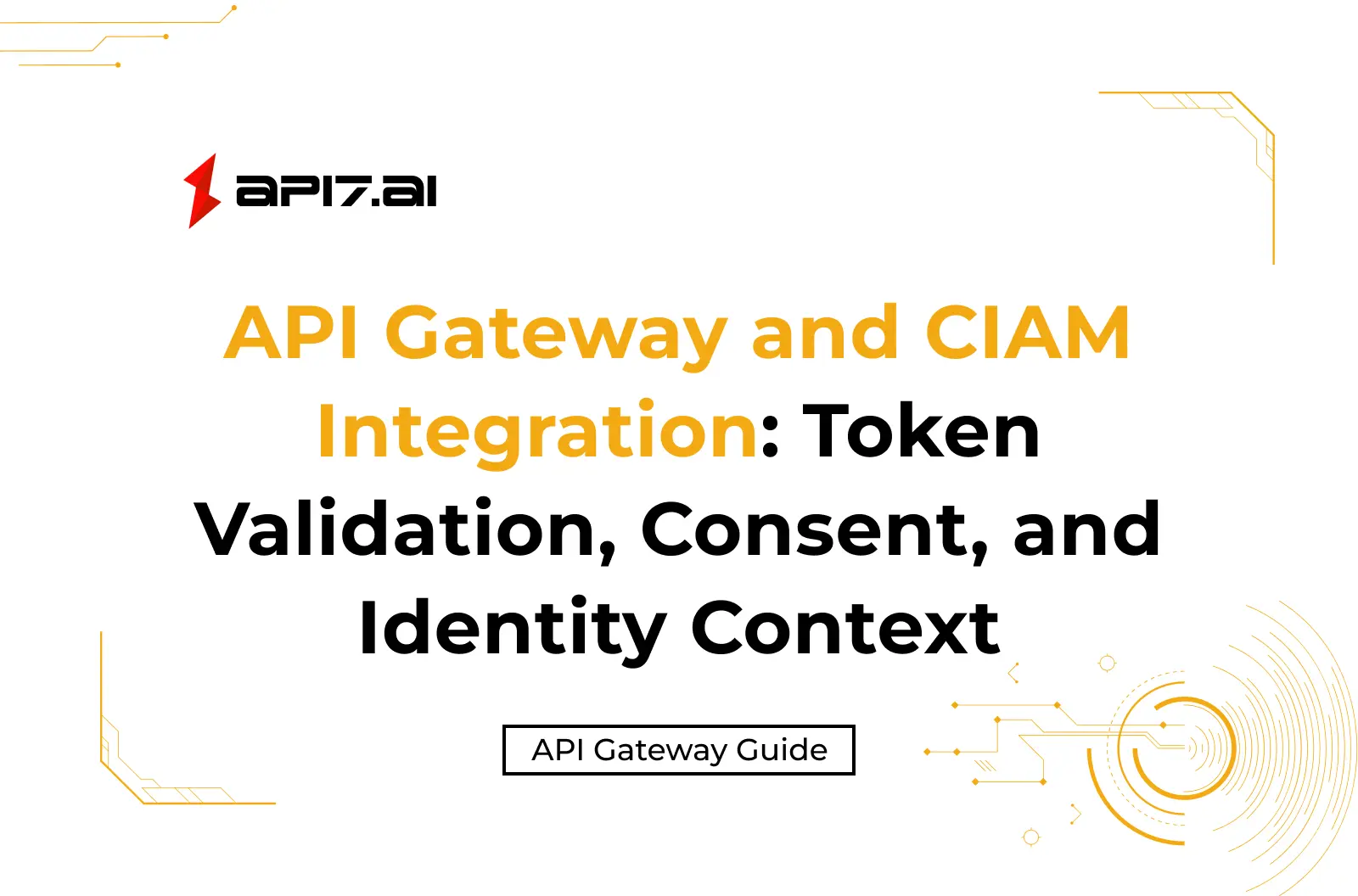 API Gateway and CIAM Integration: Token Validation, Consent, and Identity Context