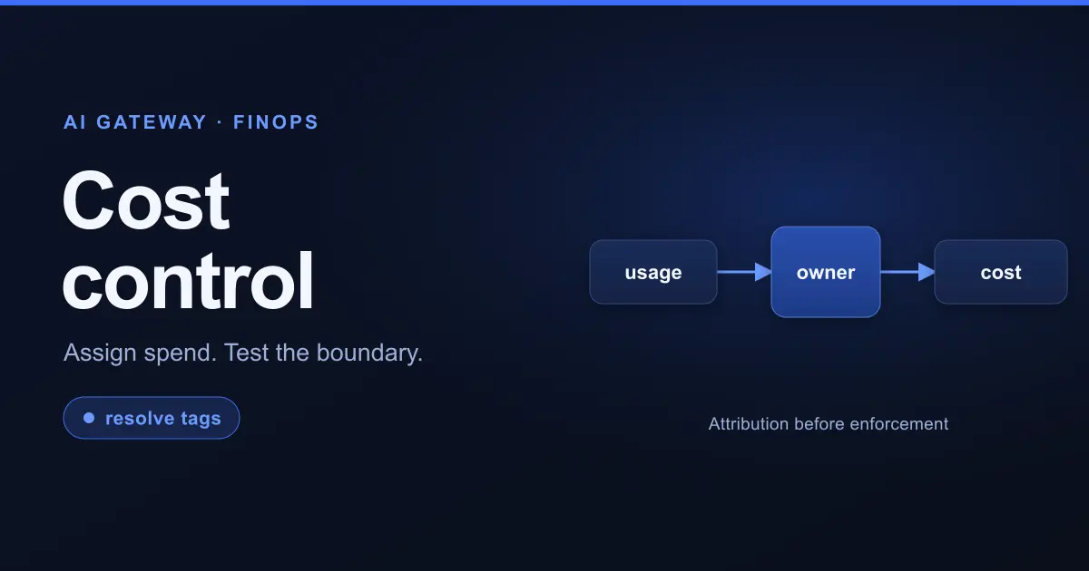 AI Gateway Cost Control: Attribute Spend and Test Budgets