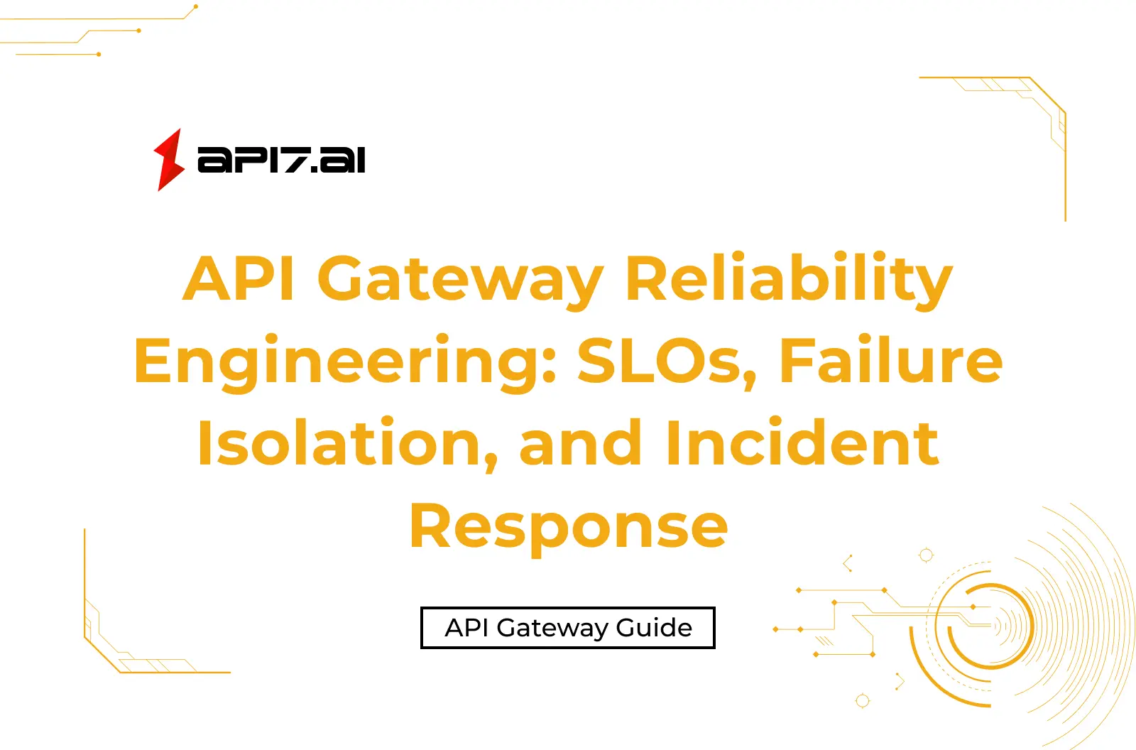 API Gateway Reliability Engineering: SLOs, Failure Isolation, and Incident Response